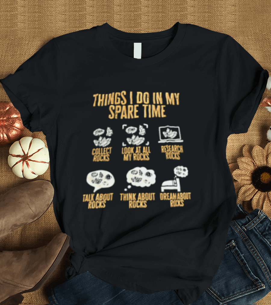 Things I Do In My Spare Time Collect Look At Research Talk Think Dream T-Shirt