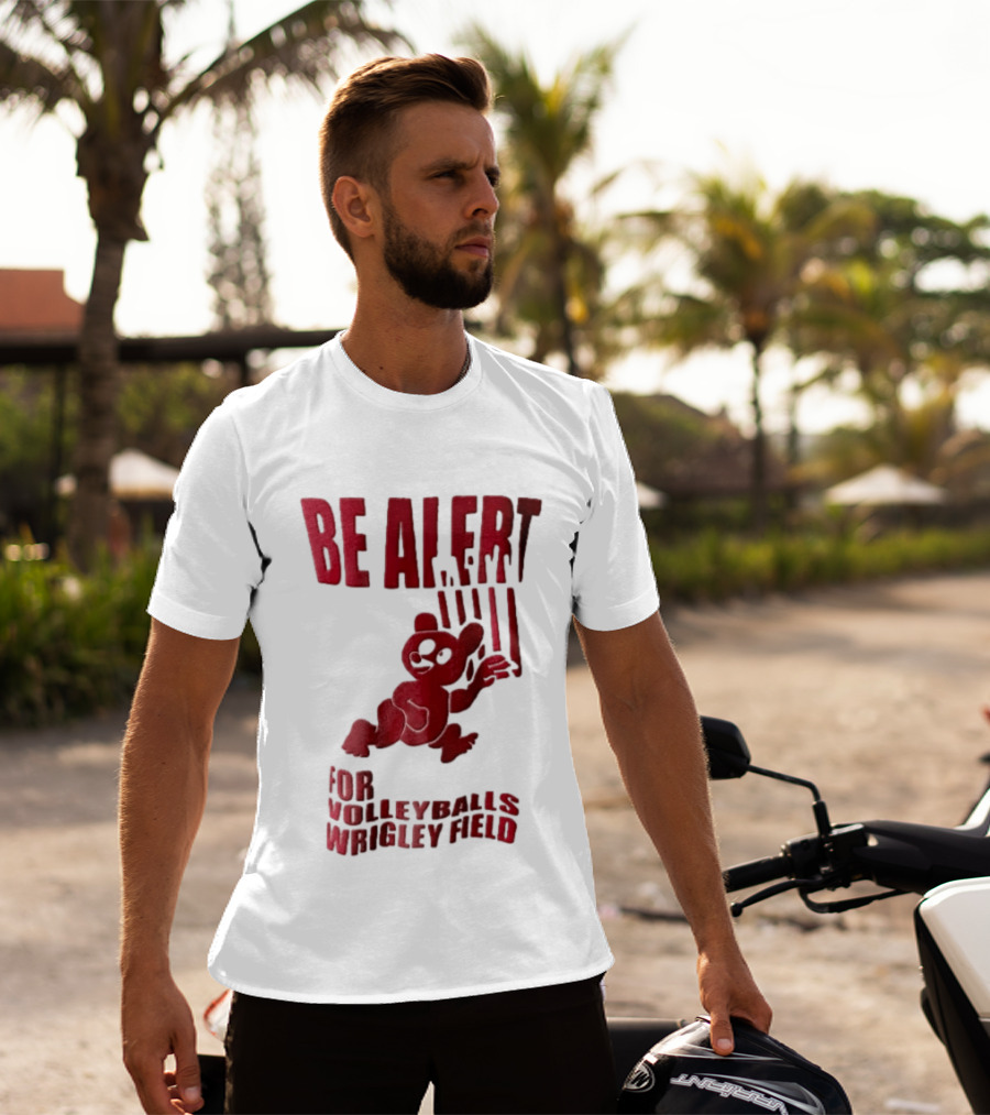 Chicago Cubs Be Alert For Volleyballs Wrigley Field Red Bear Cartoon T-Shirt