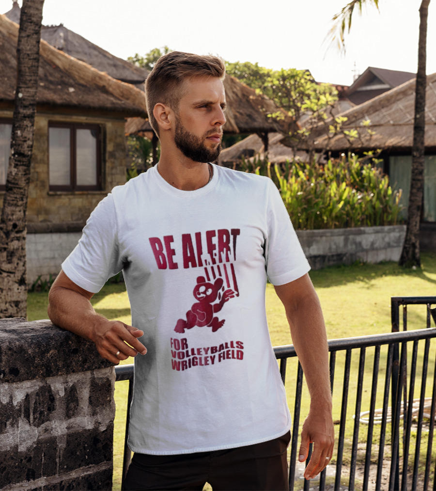 Chicago Cubs Be Alert For Volleyballs Wrigley Field Red Bear Cartoon T-Shirt
