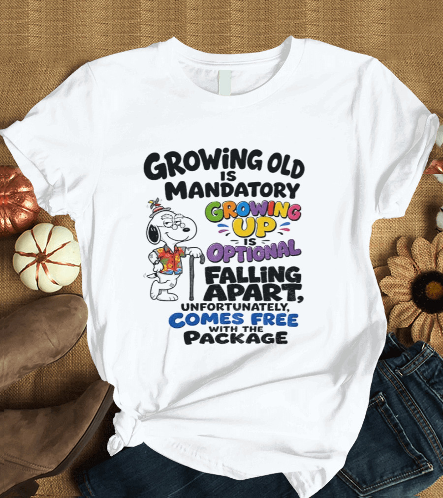 Growing Old Is Mandatory Growing Up Is Optional Falling Apart Comes Free With The Package Snoopy Dog Cartoon T-Shirt