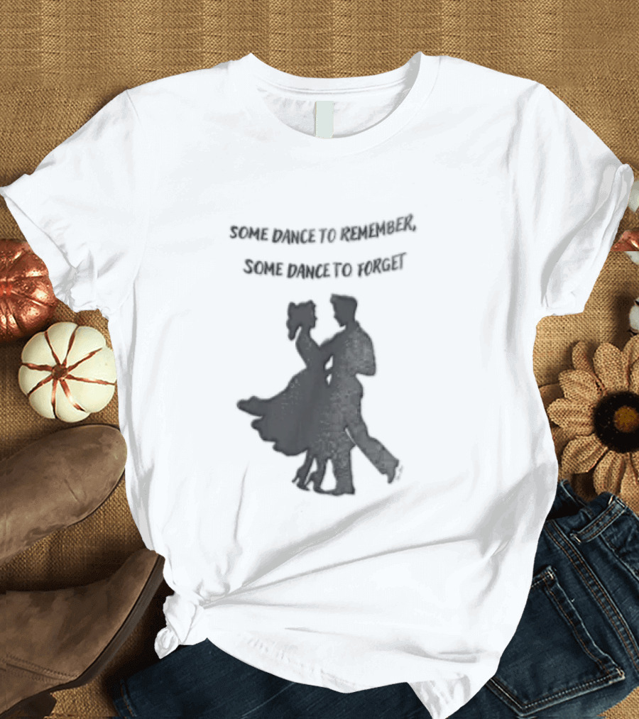 Some Dance To Remember Some Dance To Forget Dancing Couple T-Shirt