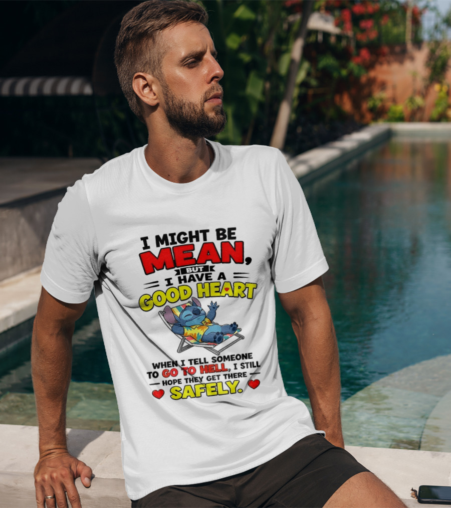 Disney Stitch I Might Be Mean But I Have A Good Heart Vacation Go To Hell Safely T-Shirt