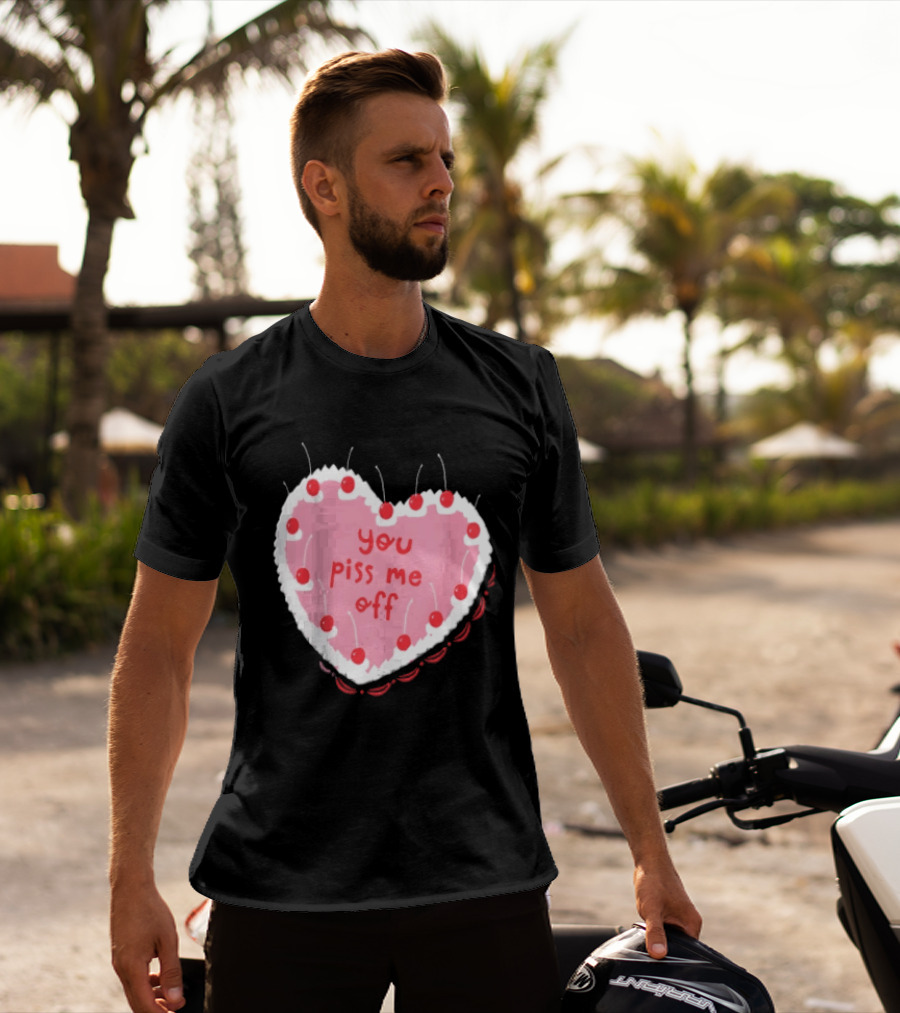 You Piss Me Off Heart Cake Cherry T-Shirt