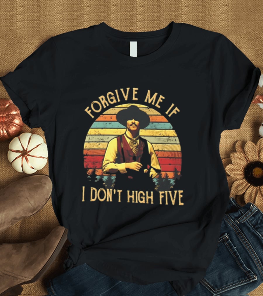 Forgive Me If I Don't High Five Retro Western T-Shirt
