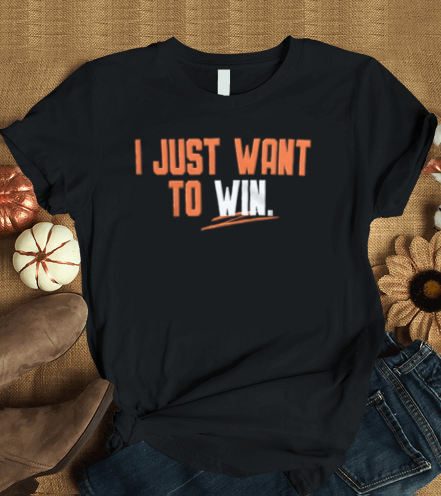 I Just Want To Win Motivational T-Shirt