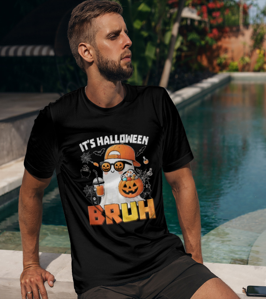 It's Halloween Bruh Ghost Cap Sunglasses Pumpkin Bucket Fun T-Shirt