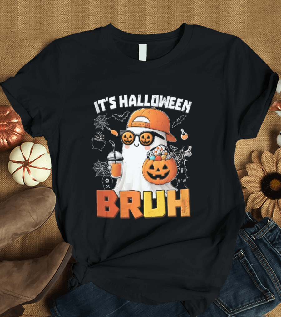 It's Halloween Bruh Ghost Cap Sunglasses Pumpkin Bucket Fun T-Shirt