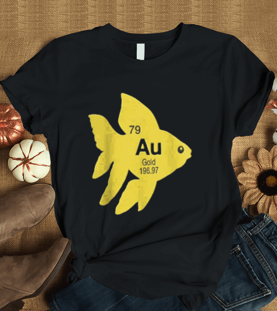 Periodic Table 79 Au Gold Fish Element 196.97 T-Shirt