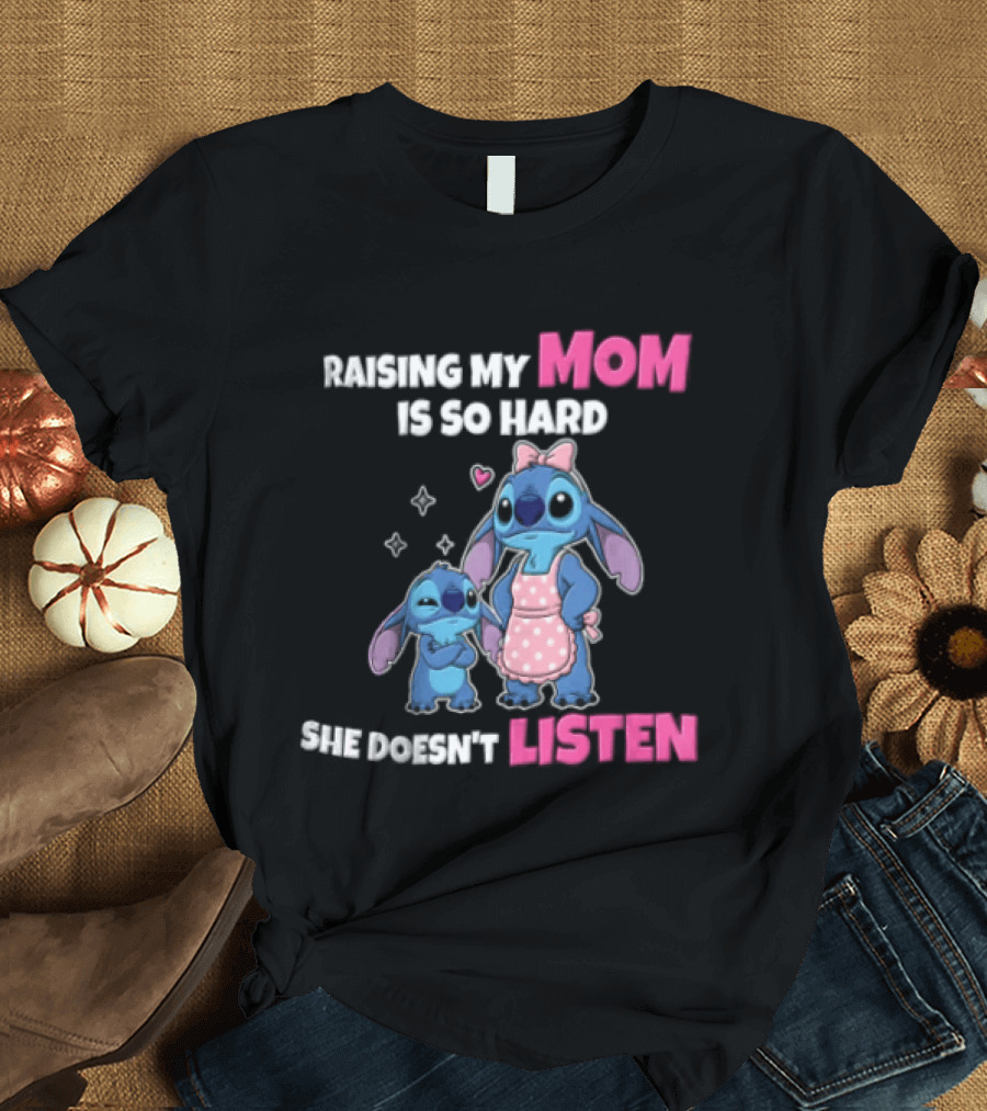 Raising My Mom Is So Hard She Doesn't Listen Lilo And Stitch Cute Cartoon Humor With Stitch And Angel Bow Hearts T-Shirt