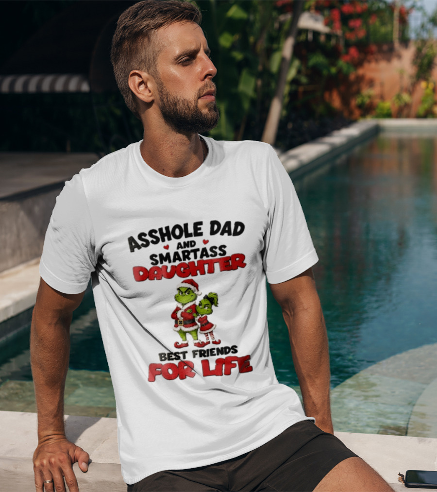 Asshole Dad And Smartass Daughter Best Friends For Life Grinch Santa Costume T-Shirt
