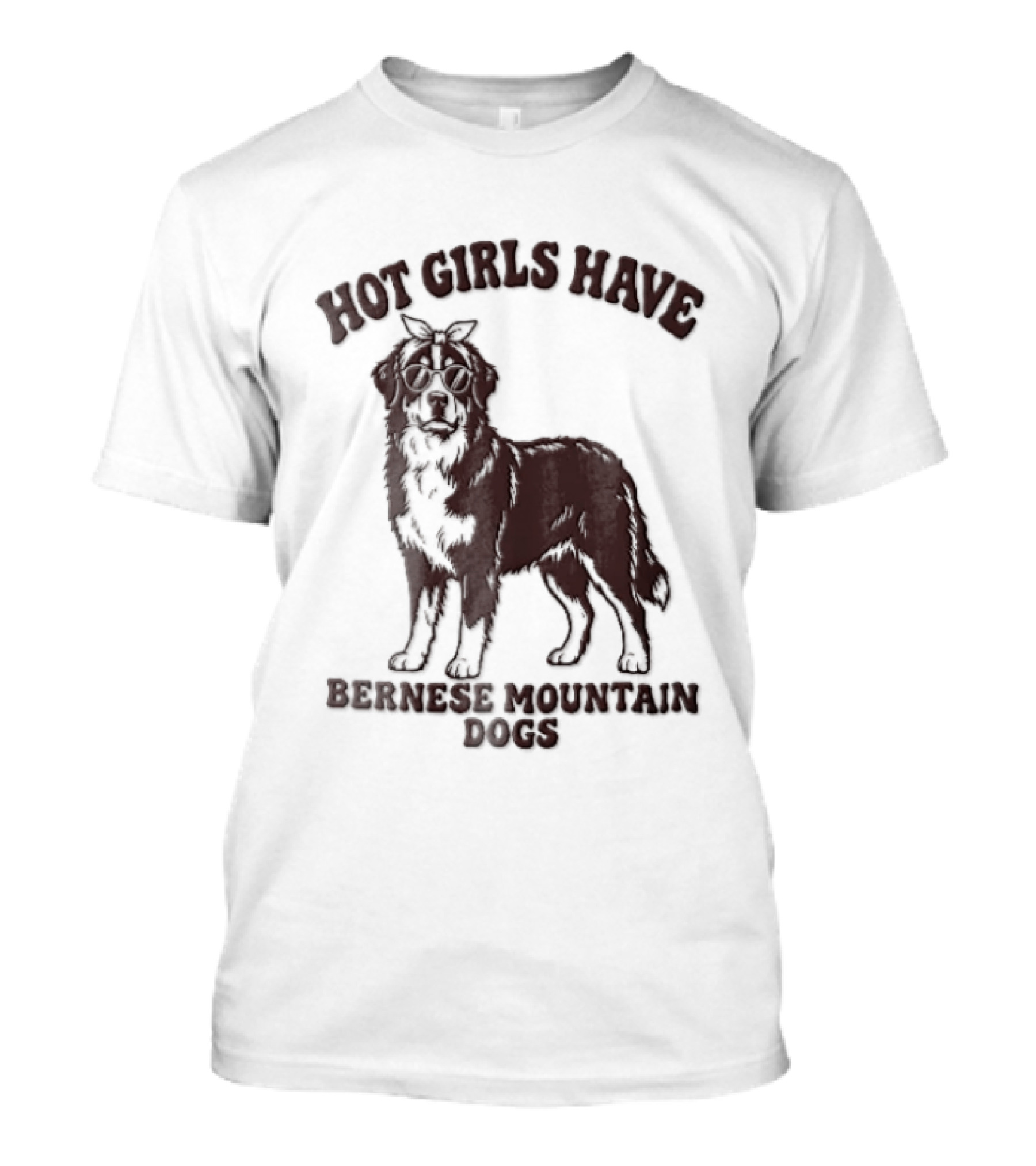 Hot Girls Have Bernese Mountain Dogs T-Shirt