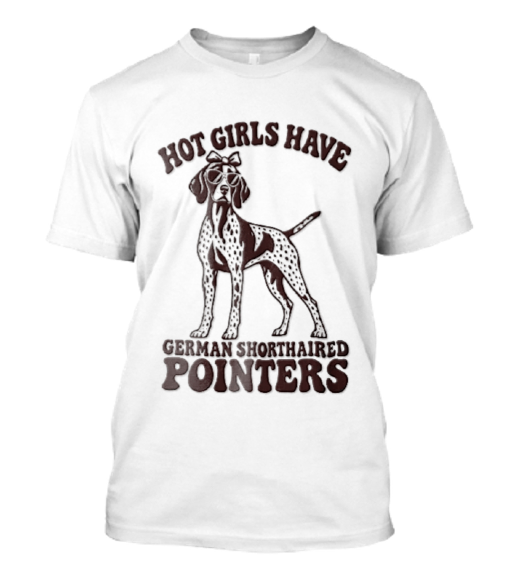 Hot Girls Have German Shorthaired Pointers Dog Wearing Sunglasses Hair Bow T-Shirt