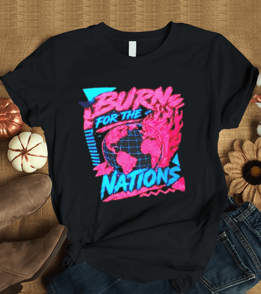 Burn For The Nations Earth Global Flame World Map T-Shirt