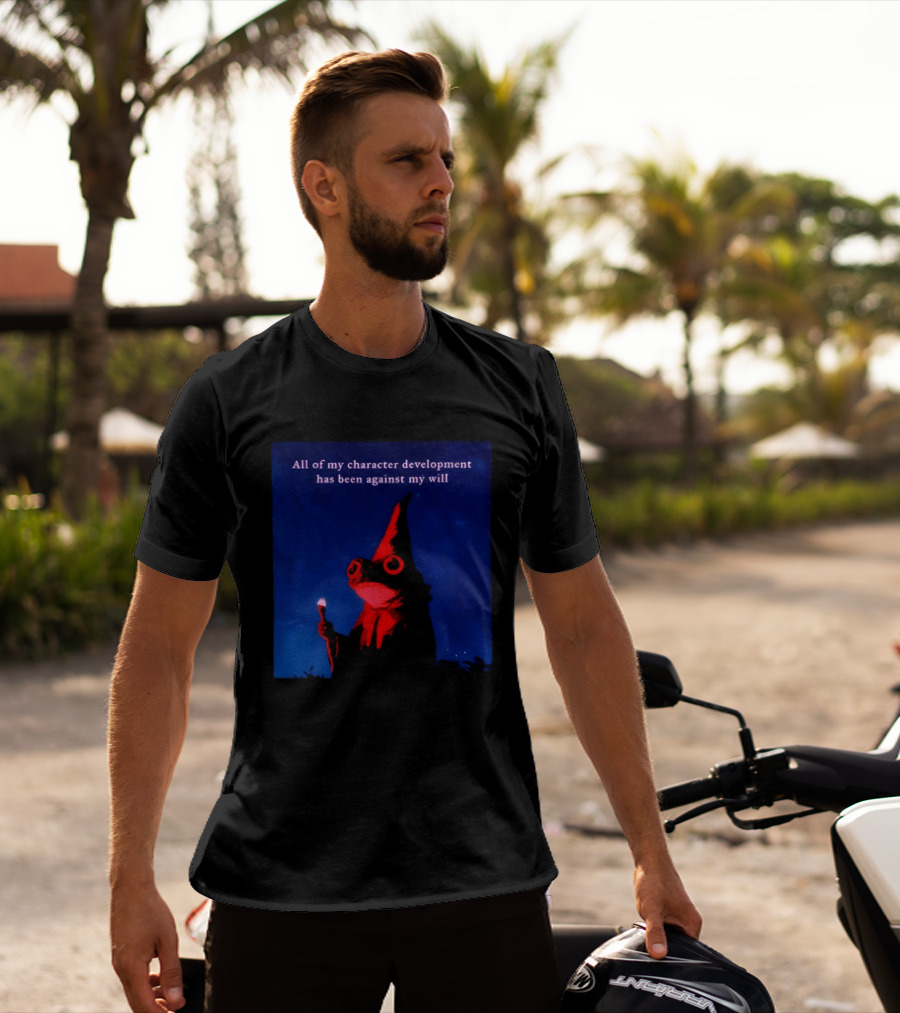 The Frog Mage All Of My Character Development Has Been Against My Will T-Shirt