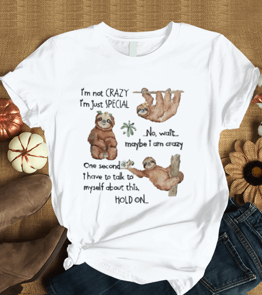 I'm Not Crazy I'm Just Special Three Watercolor Sloths Tropical Flowers T-Shirt