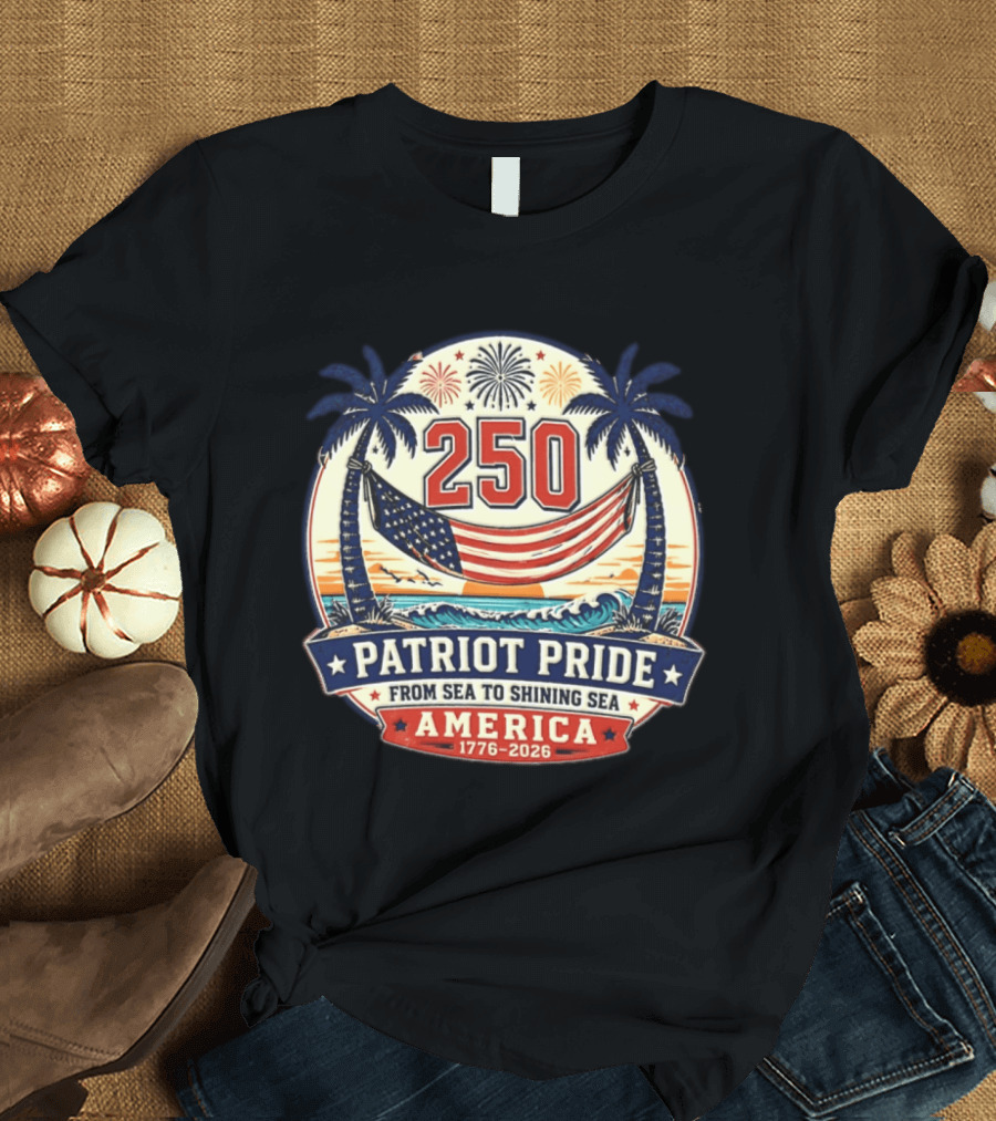 250 Patriot Pride America 1776 2026 From Sea To Shining Sea T-Shirt