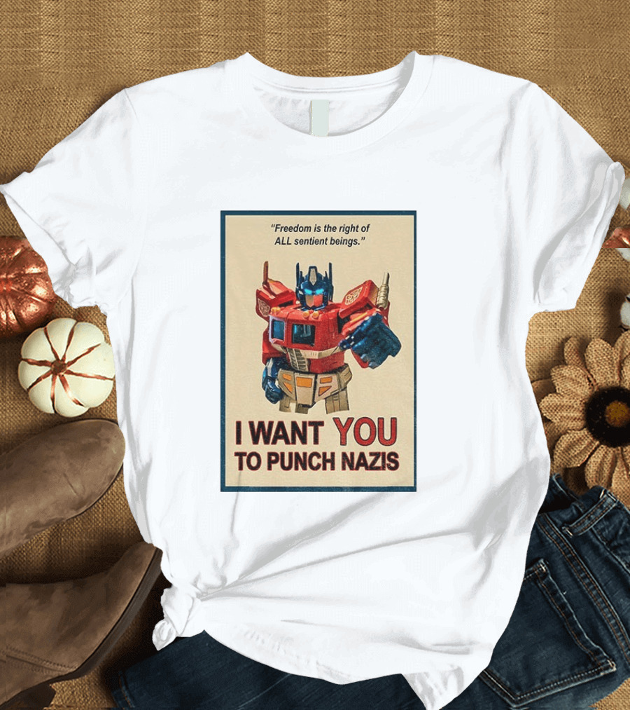 Make Prime Freedom Is The Right Of All Sentient Beings I Want You To Punch Nazis T-Shirt