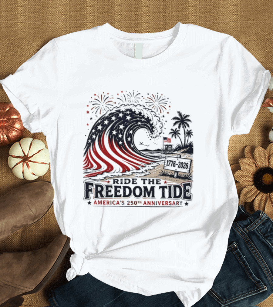 America's 250th Anniversary Ride The Freedom Tide USA Patriotic Independence Day Celebrating With Fireworks And Waves T-Shirt