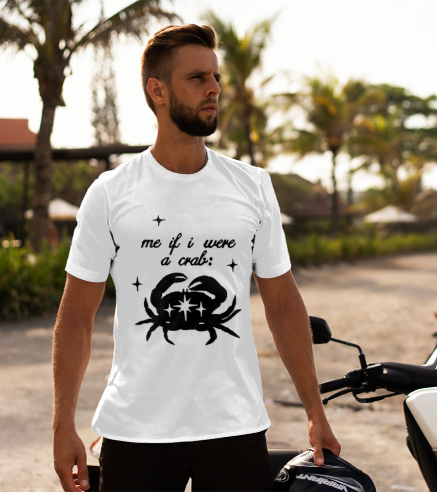 Cancer Zodiac Sign Astrology Me If I Were A Crab T-Shirt