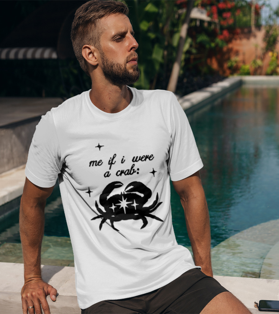 Cancer Zodiac Sign Astrology Me If I Were A Crab T-Shirt