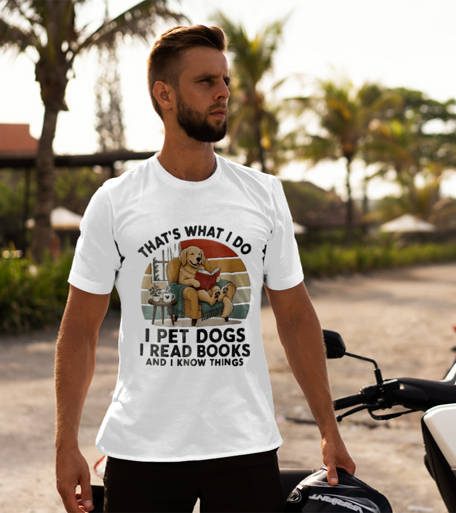 That's What I Do I Pet Dogs I Read Books And I Know Things Golden Retriever Armchair Sunset T-Shirt