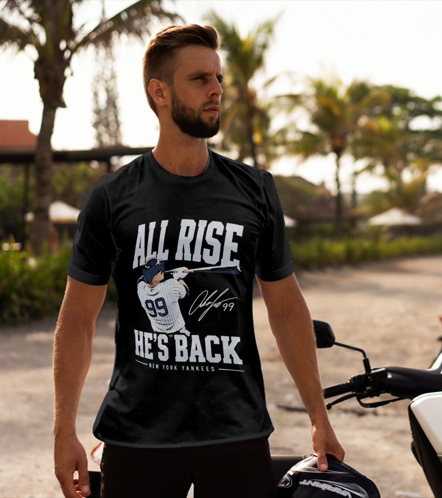 All Rise He's Back New York Yankees 99 T-Shirt