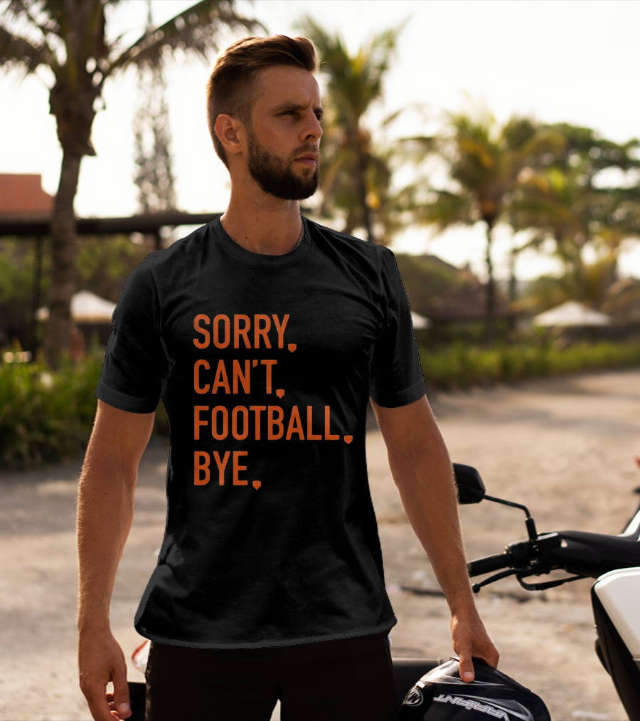 Sorry Can't Football Bye Chicago Bears Fan T-Shirt