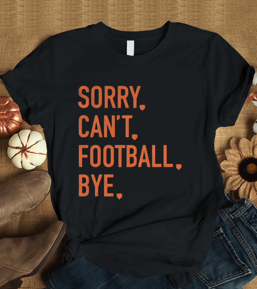 Sorry Can't Football Bye Chicago Bears Fan T-Shirt