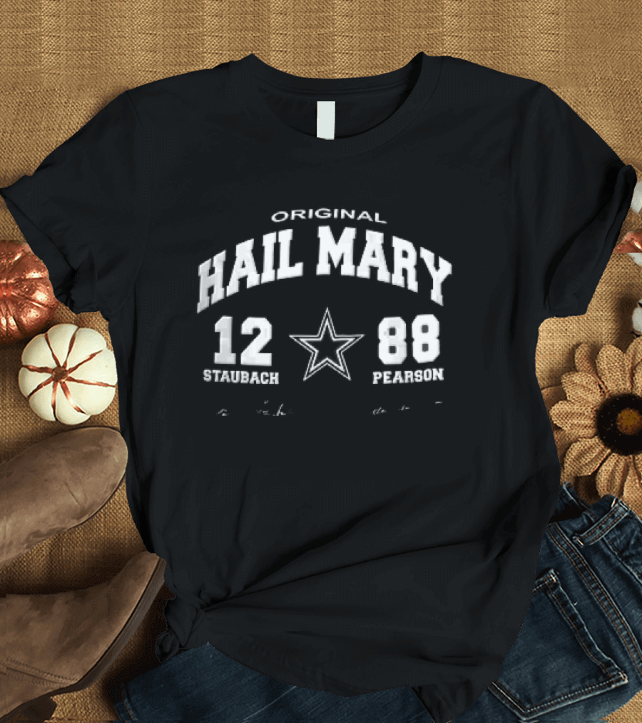 Original Hail Mary 12 Staubach 88 Pearson Star Signatures T-Shirt