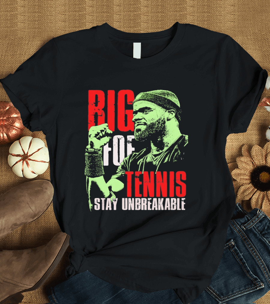 Big Foe Tennis Stay Unbreakable T-Shirt