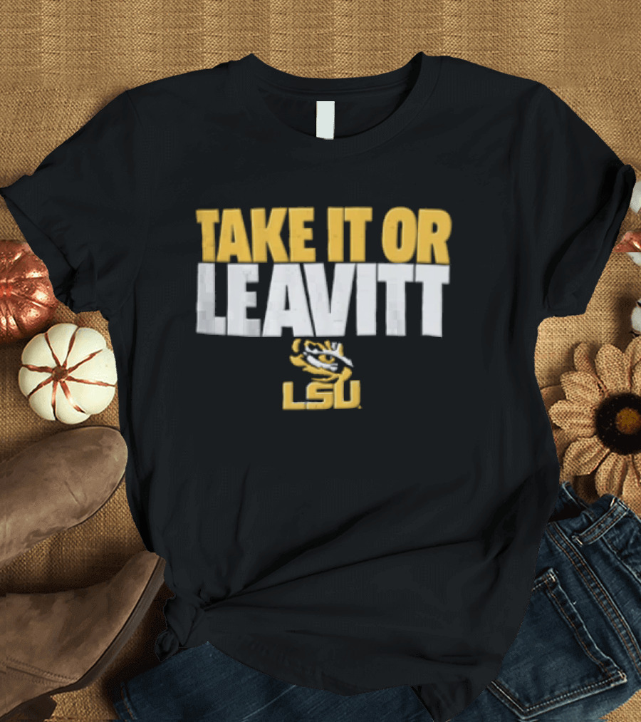 Take It Or Leavitt LSU Tiger T-Shirt