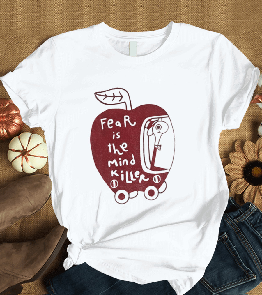 Fear Is The Mind Killer Red Apple With Wheels And Leaf T-Shirt