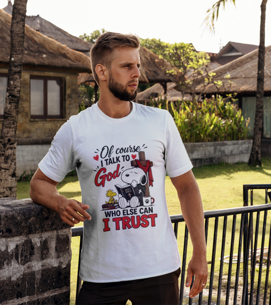 Snoopy Woodstock Cross Of Course I Talk To God Who Else Can I Trust T-Shirt
