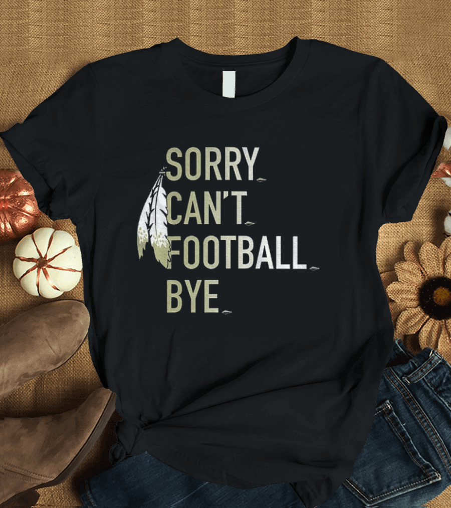 Washington Commanders Football Sorry Can’t Football Bye T-Shirt