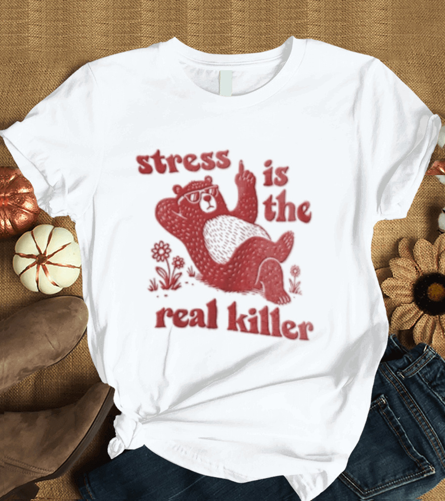 Stress Is The Real Killer Bear With Flowers And Relaxing Pose T-Shirt