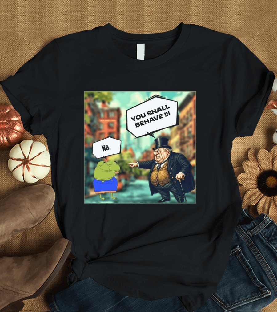 Anons Never Comply No You Shall Behave T-Shirt