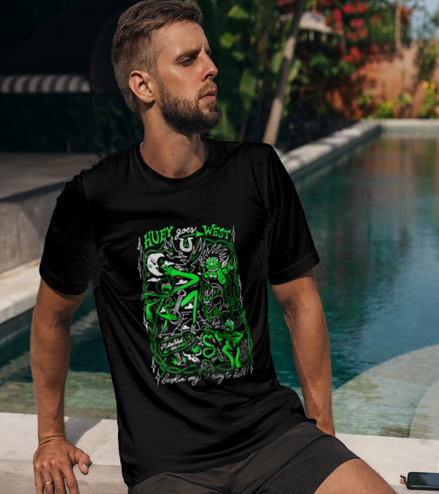Huey Goes West Fluston West Next 666 Miles Bustin My Way To Hell T-Shirt
