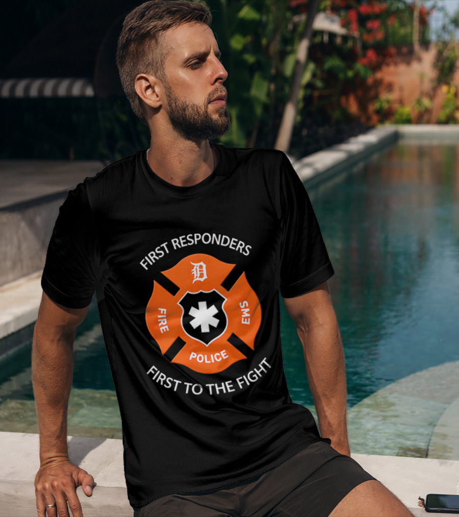 Detroit Tigers First Responders Fire Police EMS First To The Fight T-Shirt