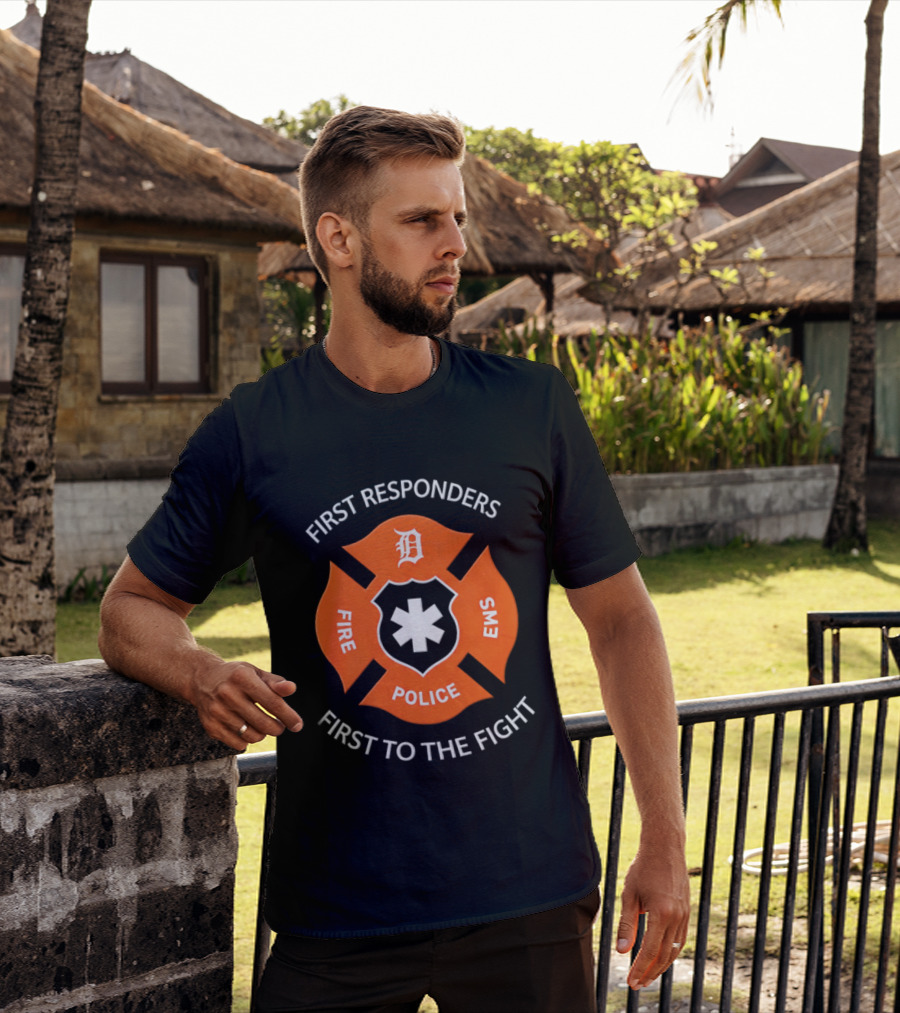 Detroit Tigers First Responders Fire Police EMS First To The Fight T-Shirt