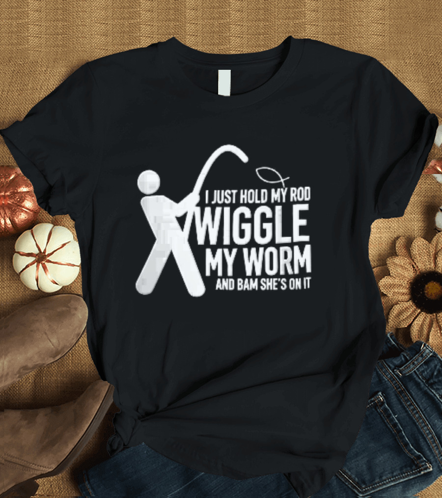 I Just Hold My Rod Wiggle My Worm Stick Figure Fisherman Line T-Shirt