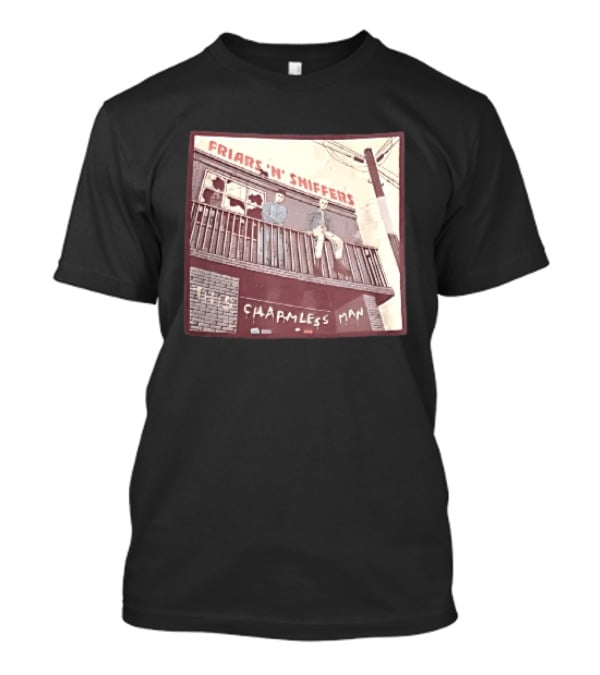 Friars N Sniffers Charmless Man Two Figures Balcony Broken Windows T-Shirt