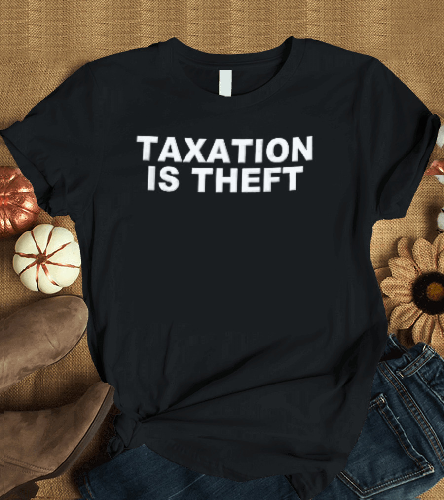 Taxation Is Theft Bold White Block Lettering T-Shirt