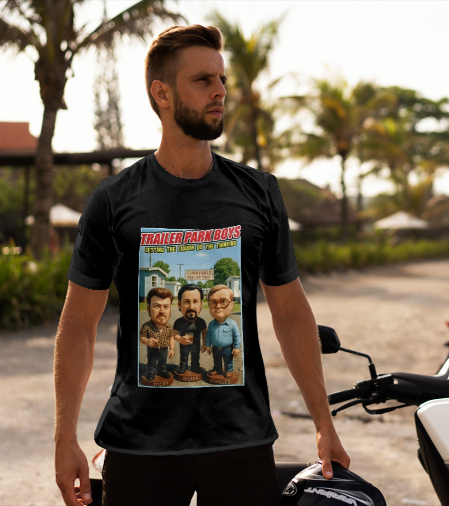 Trailer Park Boys Letting The Liquor Do The Thinking Ricky Julian Bubbles Sunnyvale Trailer Park Sign T-Shirt