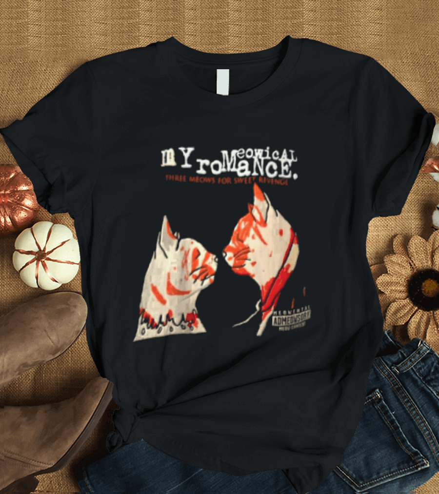 Myromeowical Romanc Three Meows For Sweet Revenge Meowental Admeowsory T-Shirt