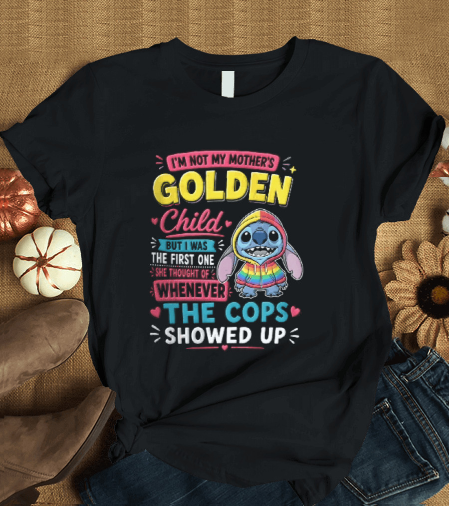 I'm Not My Mother's Golden Child Alien Rainbow Cops Showed Up T-Shirt