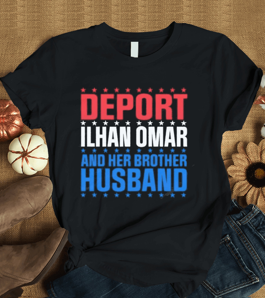 Deport Ilhan Omar And Her Brother Husband T-Shirt