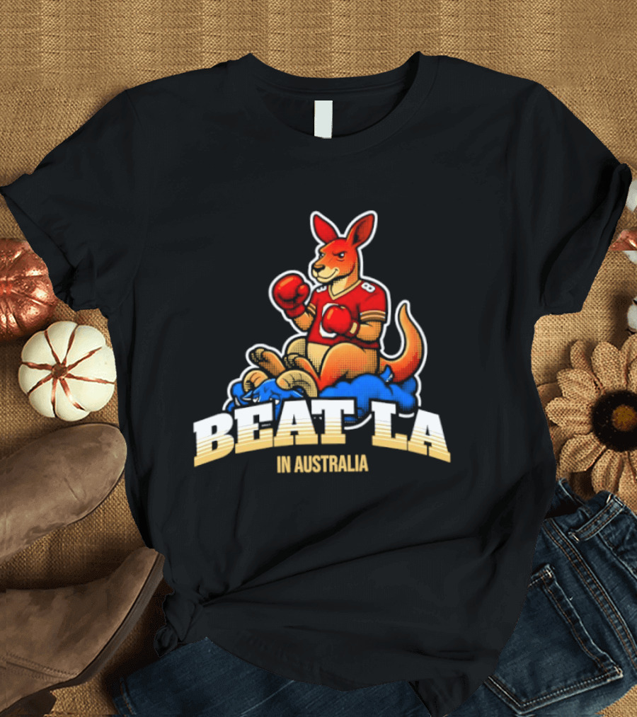 San Francisco 49ers Beat LA Kangaroo In Australia T-Shirt