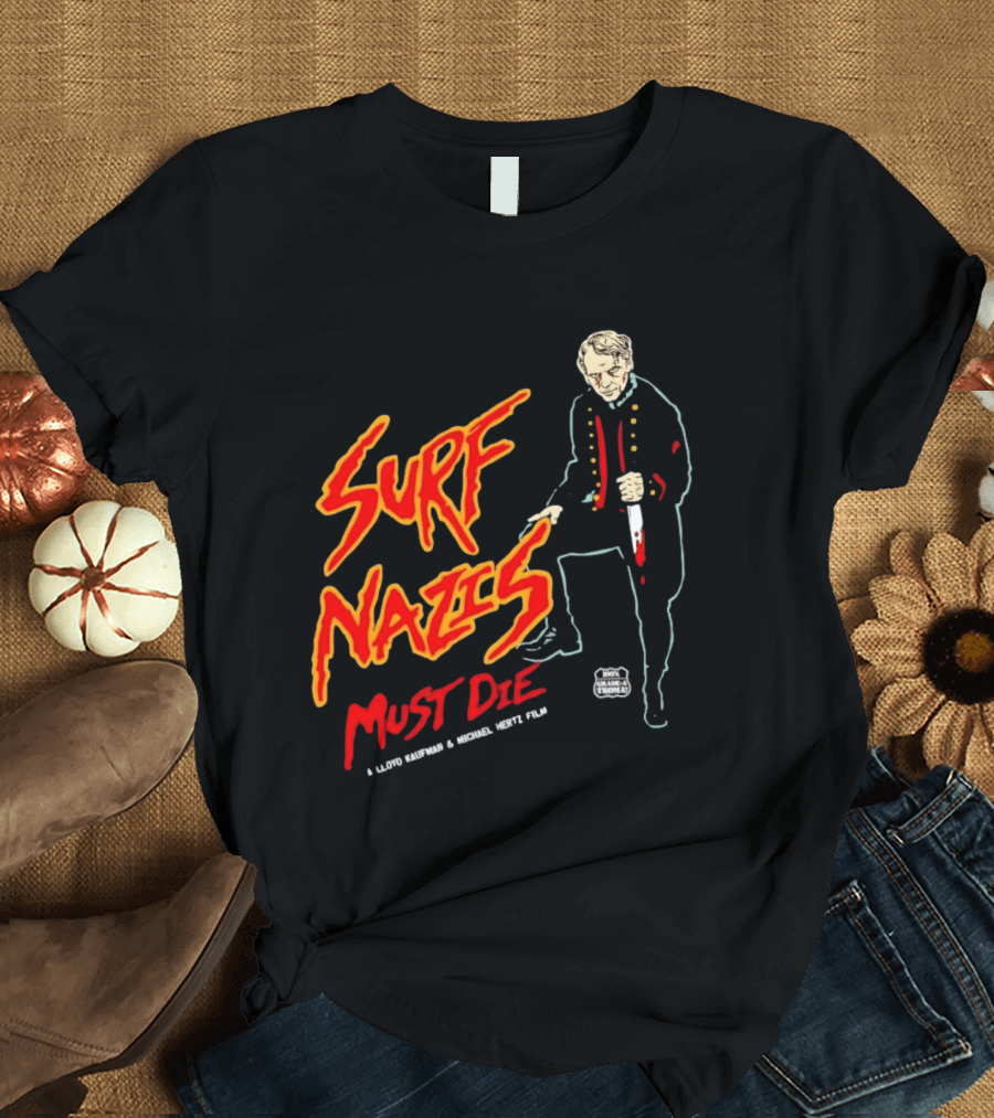 Surf Nazis Must Die Lloyd Kaufman Michael Hertz Film Cult T-Shirt