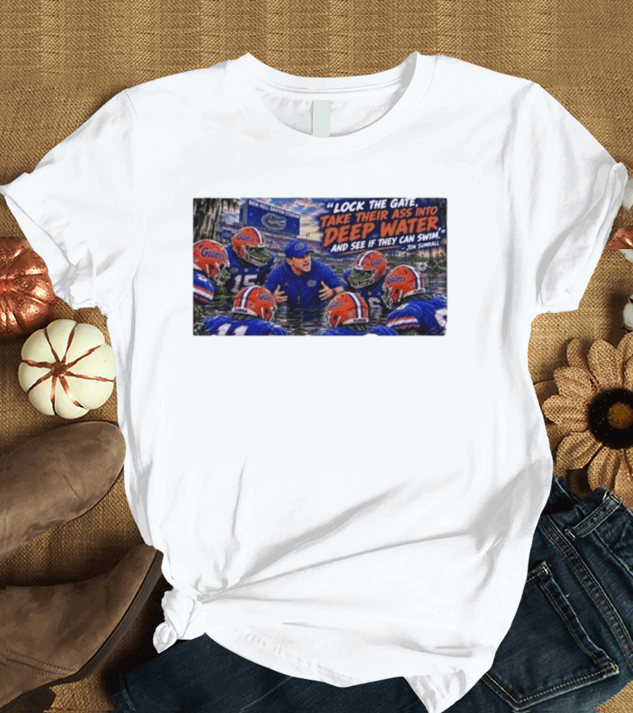 Lock The Gate Deep Water Challenge Gators Jon Sumrall T-Shirt