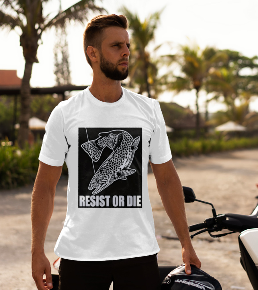 Resist Or Die Original Trout Fish Angler Fishing T-Shirt